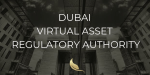 Dubai’s VARA issues crypto marketing rules for investor protection