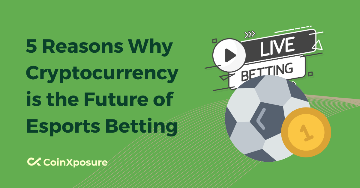 5 Reasons Why Cryptocurrency is the Future of Esports Betting