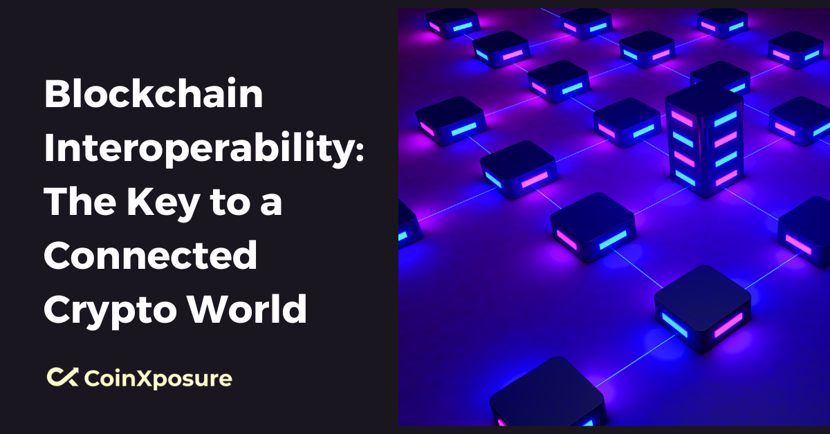 Blockchain Interoperability - The Key to a Connected Crypto World