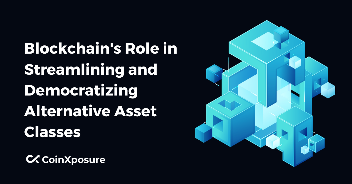 Blockchain’s Role in Streamlining and Democratizing Alternative Asset Classes