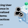 Enhancing User Experience in Decentralized Ecosystems - Best Practices