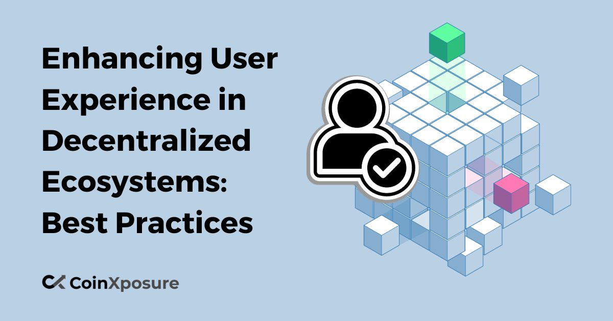 Enhancing User Experience in Decentralized Ecosystems - Best Practices