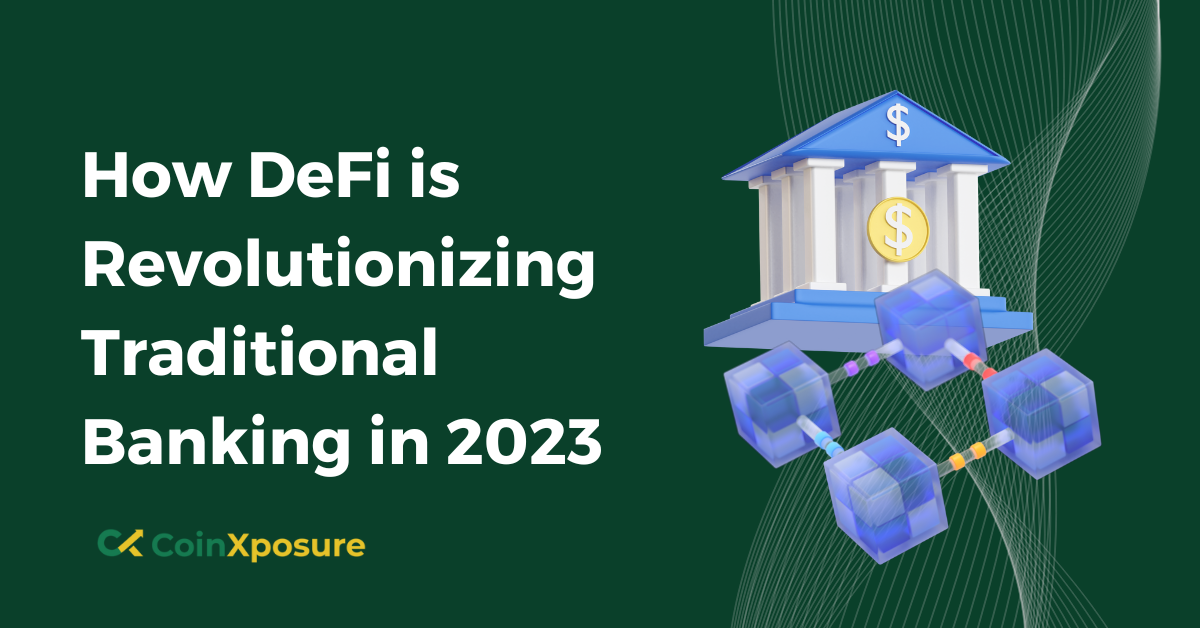 How DeFi is Revolutionizing Traditional Banking in 2023