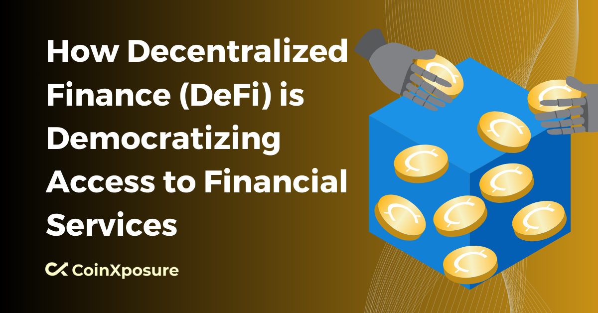 How Decentralized Finance (DeFi) is Democratizing Access to Financial Services
