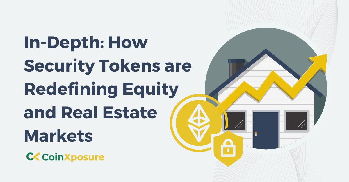 In-Depth: How Security Tokens are Redefining Equity and Real Estate Markets