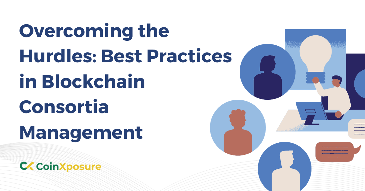 Overcoming the Hurdles – Best Practices in Blockchain Consortia Management