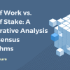 Proof of Work vs. Proof of Stake: A Comparative Analysis of Consensus Algorithms