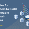 Strategies for Developers to Build Interoperable Blockchain Solutions