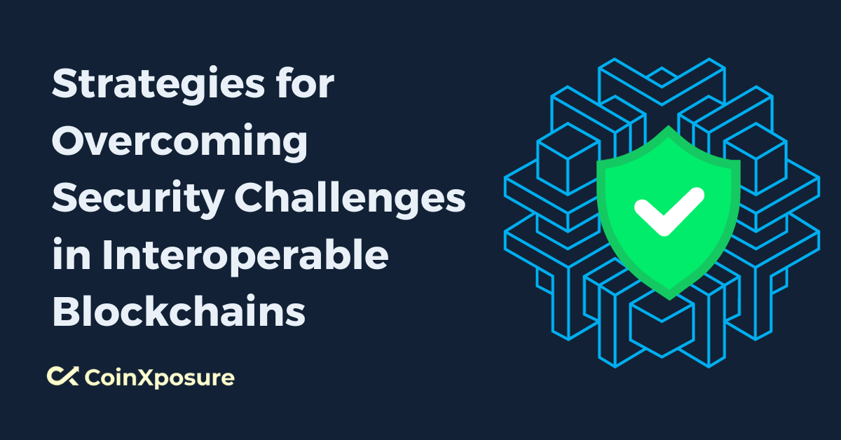 Strategies for Overcoming Security Challenges in Interoperable Blockchains
