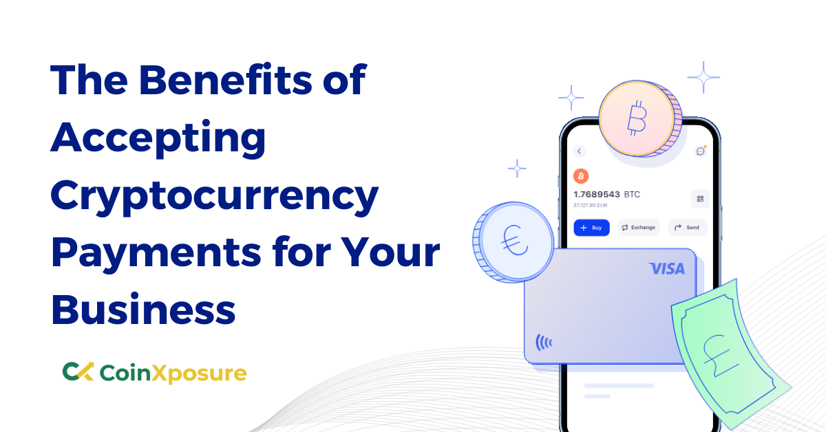 The Benefits of Accepting Cryptocurrency Payments for Your Business