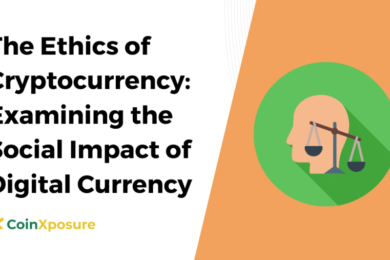 The Ethics of Cryptocurrency: Examining the Social Impact of Digital Currency