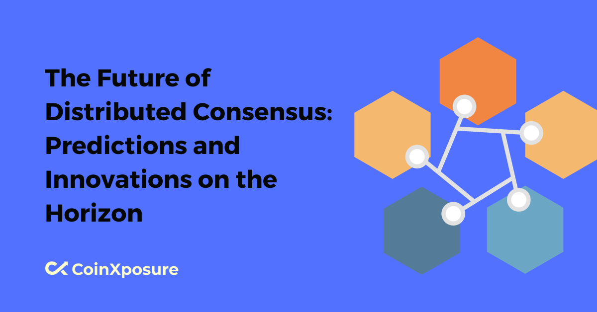 The Future of Distributed Consensus – Predictions and Innovations on the Horizon