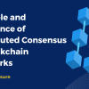 The Role and Relevance of Distributed Consensus in Blockchain Networks