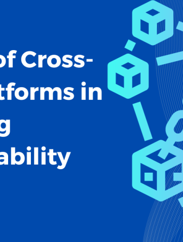 The Role of Cross-Chain Platforms in Advancing Interoperability