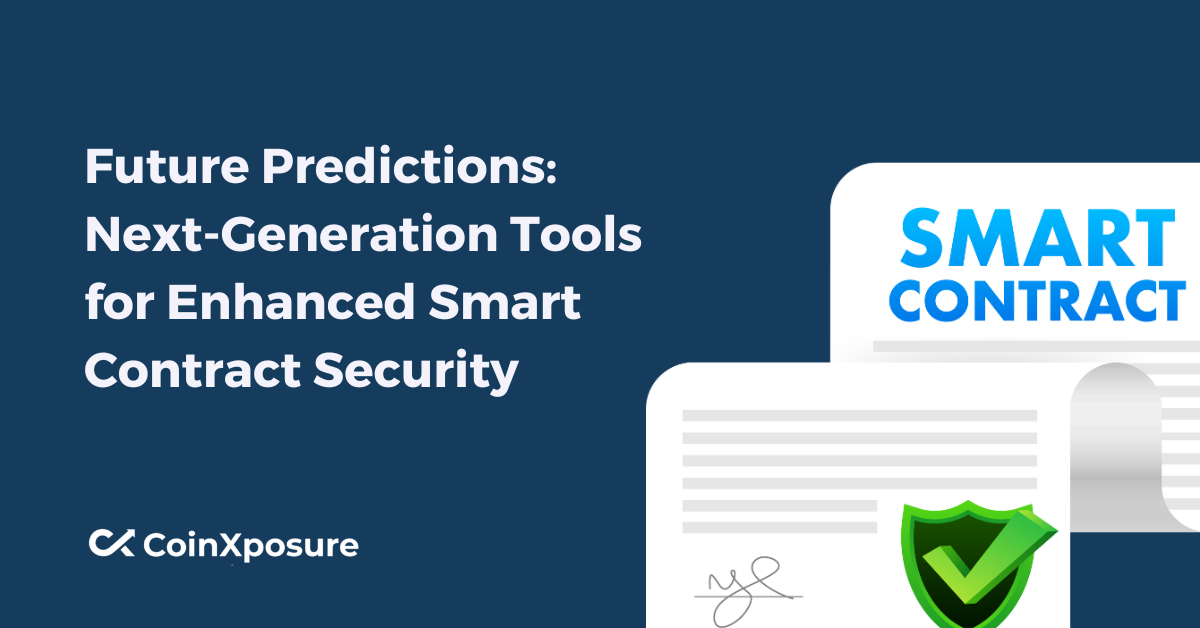 Future Predictions - Next-Generation Tools for Enhanced Smart Contract Security