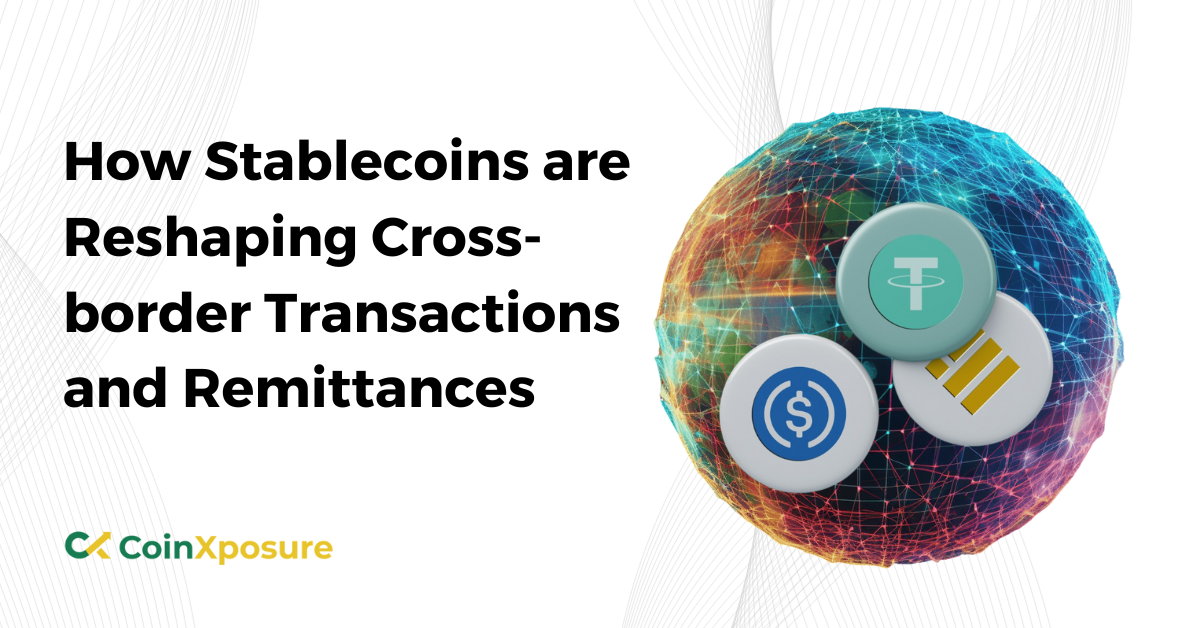 How Stablecoins are Reshaping Cross-border Transactions and Remittances