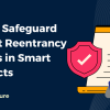 How to Safeguard Against Reentrancy Attacks in Smart Contracts
