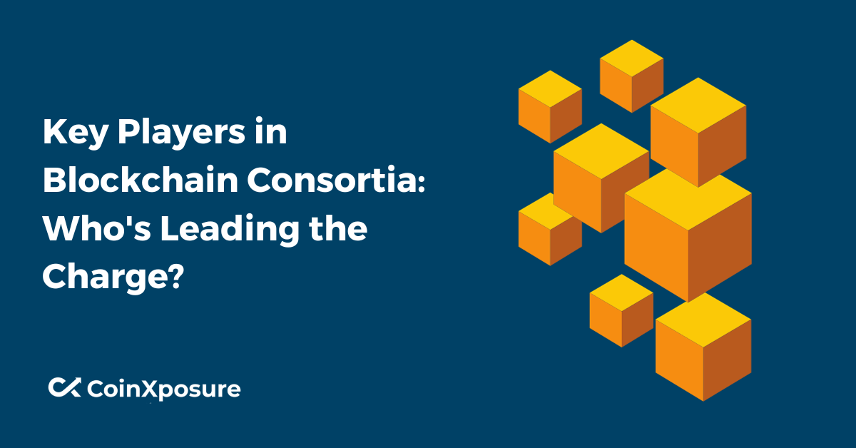Key Players in Blockchain Consortia - Who's Leading the Charge?