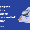 Navigating the Regulatory Landscape of Blockchain and IoT Integration