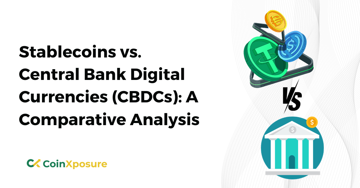 Stablecoins vs. Central Bank Digital Currencies (CBDCs): A Comparative Analysis 
