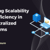 Tackling Scalability and Efficiency in Decentralized Platforms