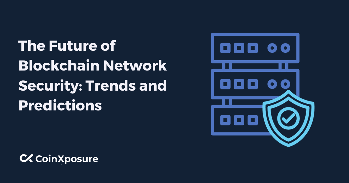 The Future of Blockchain Network Security – Trends and Predictions