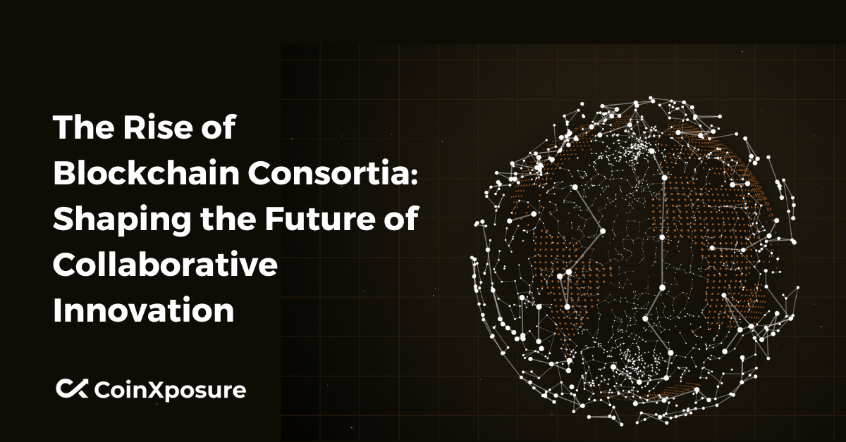 The Rise of Blockchain Consortia - Shaping the Future of Collaborative Innovation