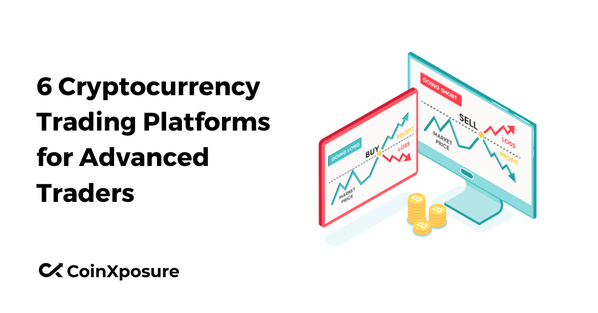 6 Cryptocurrency Trading Platforms for Advanced Traders