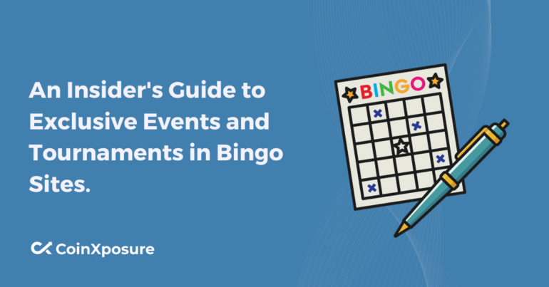 An Insider's Guide to Exclusive Events and Tournaments in Bingo Sites.