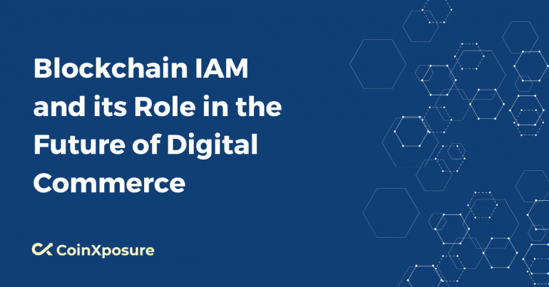 Blockchain IAM and its Role in the Future of Digital Commerce