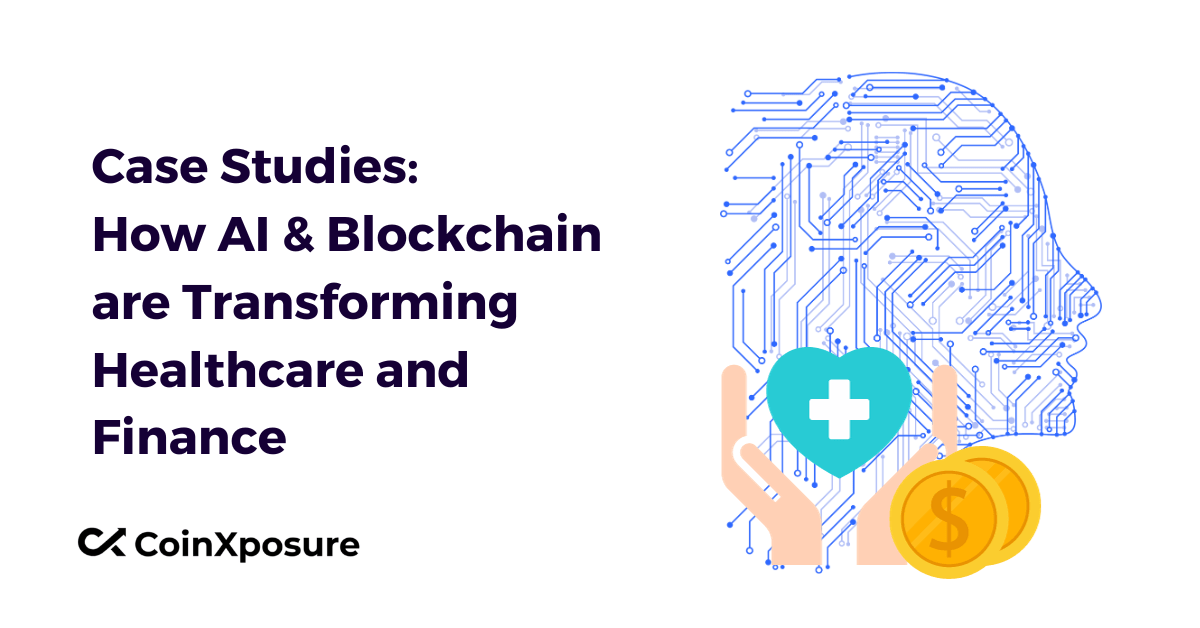 Case Studies – How AI & Blockchain are Transforming Healthcare and Finance