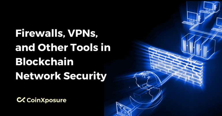 Firewalls, VPNs, and Other Tools in Blockchain Network Security 