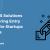 How BaaS Solutions are Lowering Entry Barriers for Startups and SMEs