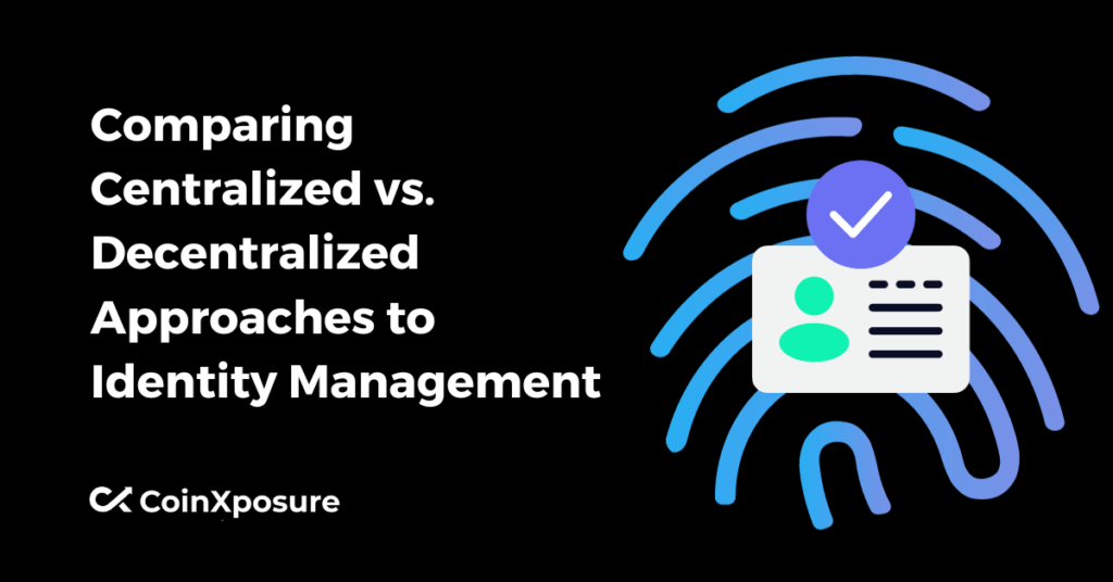 Comparing Centralized vs. Decentralized Approaches to Identity Management