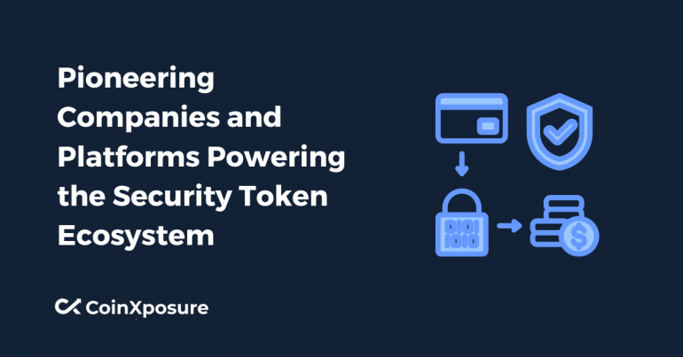 Pioneering Companies and Platforms Powering the Security Token Ecosystem