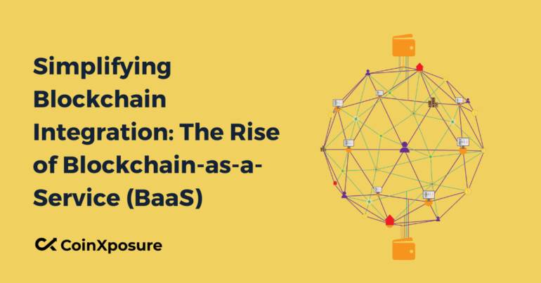 Simplifying Blockchain Integration: The Rise of Blockchain-as-a-Service (BaaS) 