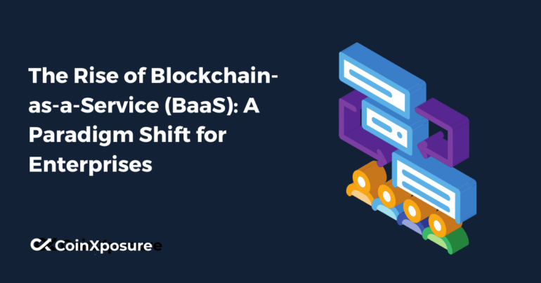 The Rise of Blockchain-as-a-Service (BaaS): A Paradigm Shift for Enterprises