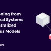 Transitioning from Traditional Systems to Decentralized Consensus Models