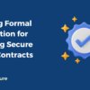 Utilizing Formal Verification for Ensuring Secure Smart Contracts