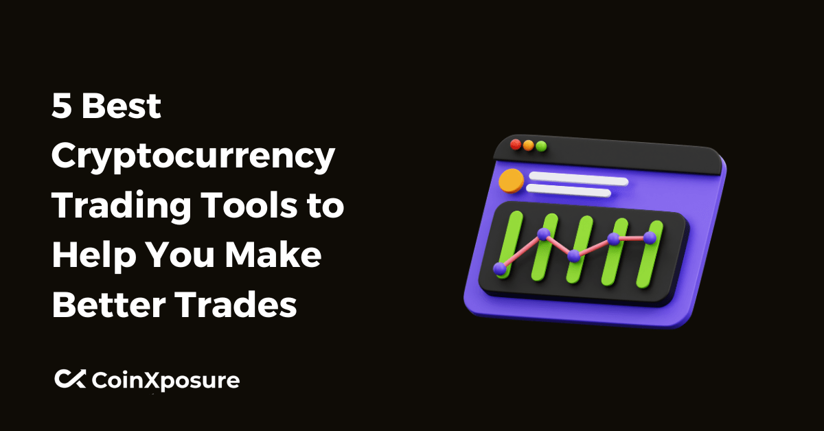 5 Best Cryptocurrency Trading Tools to Help You Make Better Trades