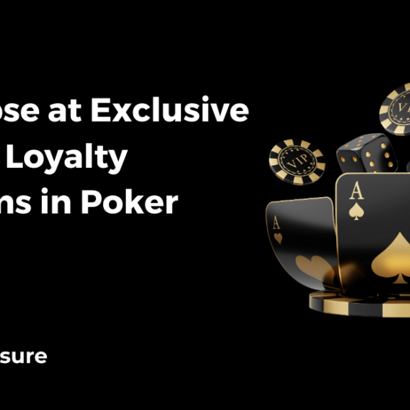 A Glimpse at Exclusive VIP and Loyalty Programs in Poker Sites