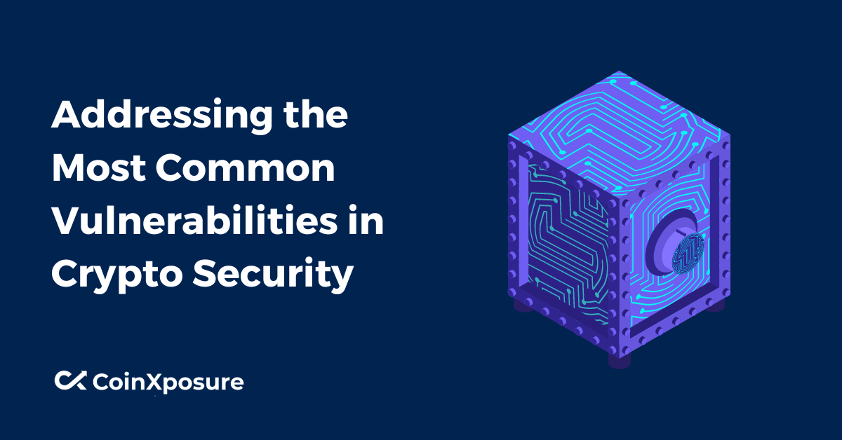 Addressing the Most Common Vulnerabilities in Crypto Security