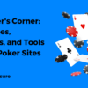 Beginner's Corner: Resources, Tutorials, and Tools on Top Poker Sites.
