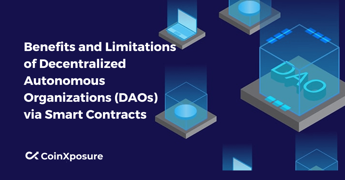 Benefits and Limitations of Decentralized Autonomous Organizations (DAOs) via Smart Contracts