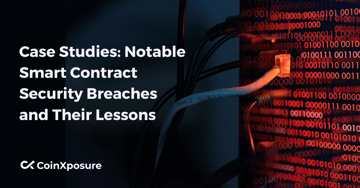 Case Studies: Notable Smart Contract Security Breaches and Their Lessons