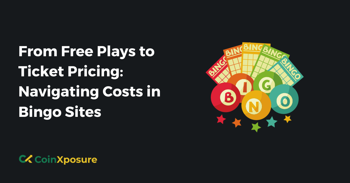 From Free Plays to Ticket Pricing – Navigating Costs in Bingo Sites