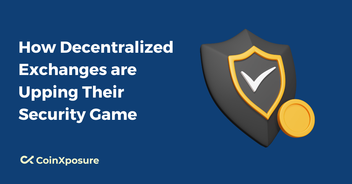 How Decentralized Exchanges are Upping Their Security Game