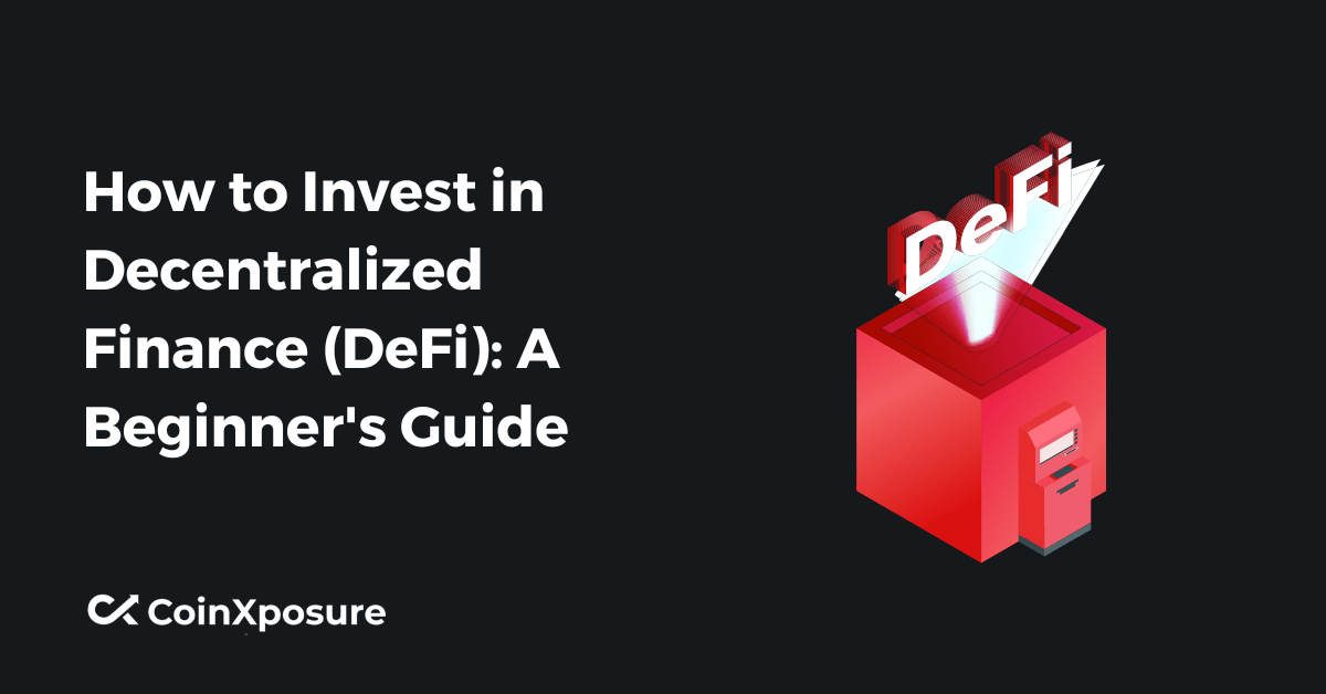 How to Invest in Decentralized Finance (DeFi): A Beginner’s Guide