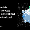 Hybrid Models: Bridging the Gap Between Centralized and Decentralized Systems