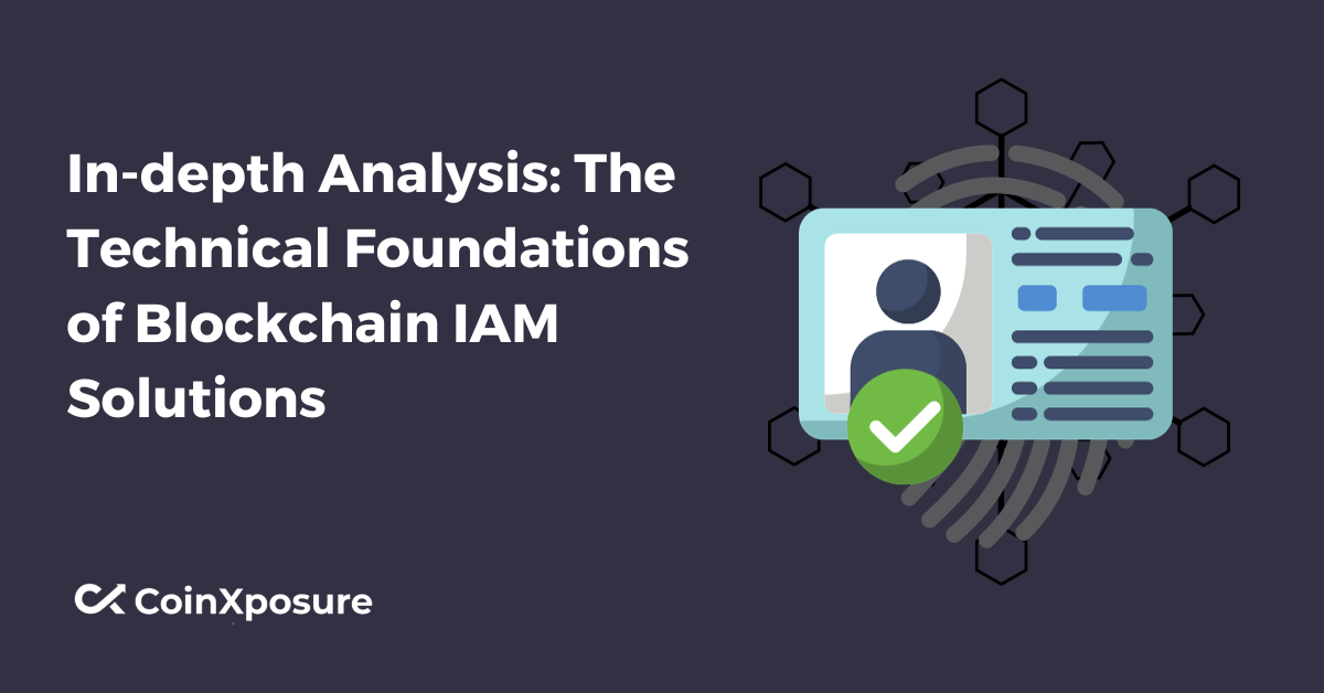 In-depth Analysis - The Technical Foundations of Blockchain IAM Solutions